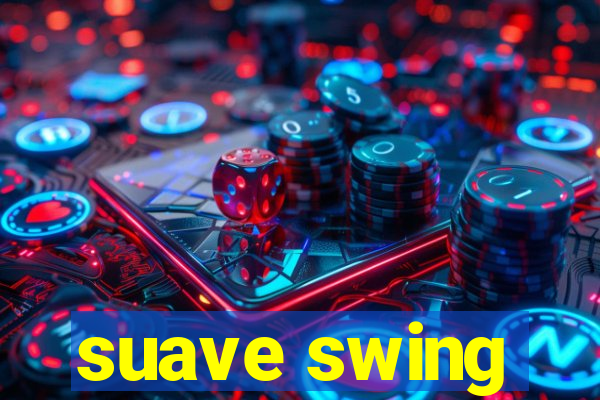 suave swing